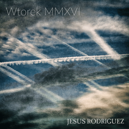 Jesus Rodriguez : Wtorek MMXVI